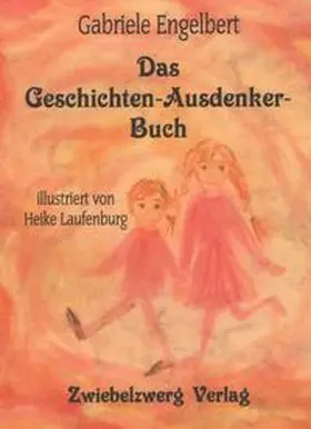 Engelbert |  Das Geschichten-Ausdenker-Buch | Buch |  Sack Fachmedien