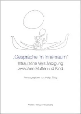 Blazy |  "Gespräche im Innenraum". Intrauterine Verständigung zwischen Mutter und Kind | Buch |  Sack Fachmedien