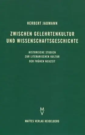 Jaumann |  Zwischen Gelehrtenkultur und Wissenschaftsgeschichte | Buch |  Sack Fachmedien