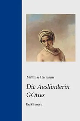 Hermann |  Die Ausländerin GOttes | Buch |  Sack Fachmedien