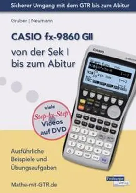 Gruber / Neumann |  CASIO fx-9860 GII von der Sek I bis zum Abitur | Buch |  Sack Fachmedien