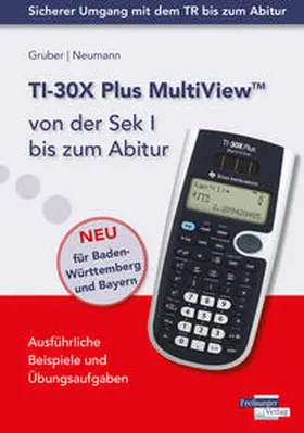 Gruber / Neumann |  TI-30X Plus MultiView von der Sek I bis zum Abitur | Buch |  Sack Fachmedien