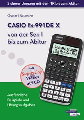 Gruber / Neumann |  CASIO fx-991DE X von der Sek I bis zum Abitur mit CD-ROM | Buch |  Sack Fachmedien