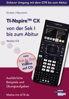 Gruber / Neumann |  TI-Nspire CX von der Sek I bis zum Abitur Version 4.0 mit CD-ROM | Buch |  Sack Fachmedien