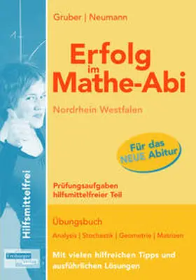 Gruber / Neumann |  Erfolg im Mathe-Abi NRW Prüfungsaufgaben Hilfsmittelfreier Teil | Buch |  Sack Fachmedien