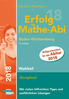 Gruber / Neumann |  Erfolg im Mathe-Abi 2018 Wahlteil Baden-Württemberg | Buch |  Sack Fachmedien