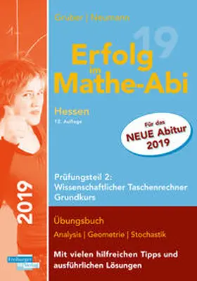 Gruber / Neumann |  Erfolg im Mathe-Abi 2019 Hessen Grundkurs Prüfungsteil 2: Wissenschaftlicher Taschenrechner | Buch |  Sack Fachmedien