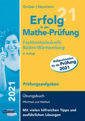 Gruber / Neumann |  Erfolg in der Mathe-Prüfung Fachhochschulreife 2021 Baden-Württemberg Prüfungsaufgaben | Buch |  Sack Fachmedien