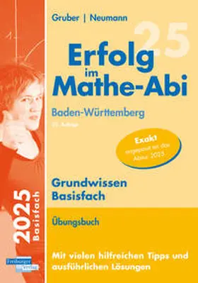 Gruber / Neumann |  Erfolg im Mathe-Abi 2025 Grundwissen Basisfach Baden-Württemberg | Buch |  Sack Fachmedien