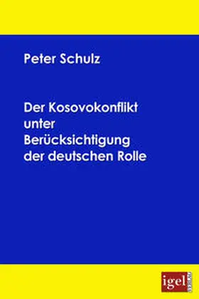 Schulz |  Der Kosovokonflikt unter Berücksichtigung der deutschen Rolle | Buch |  Sack Fachmedien