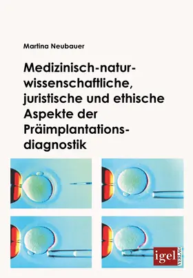 Neubauer |  Medizinisch-naturwissenschaftliche, juristische und ethische Aspekte der Präimplantationsdiagnostik | eBook | Sack Fachmedien