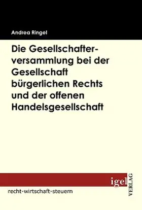 Ringel |  Die Gesellschafterversammlung bei der Gesellschaft bürgerlichen Rechts und der offenen Handelsgesellschaft | eBook | Sack Fachmedien