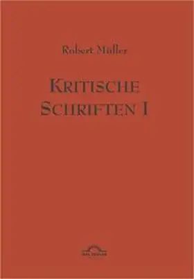 Helmes / Müller / Berners |  Robert Müller: Kritische Schriften 1 | Buch |  Sack Fachmedien