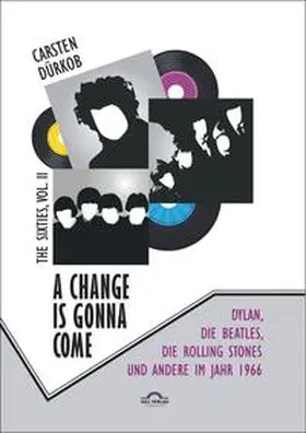 Dürkob |  A Change Is Gonna Come: Dylan, die Beatles, die Rolling Stones und andere im Jahr 1966 | Buch |  Sack Fachmedien