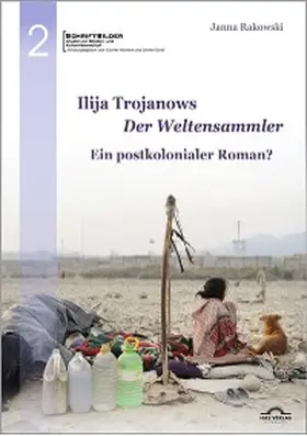 Rakowski / Greif / Helmes |  Ilija Trojanows "Der Weltensammler" - Ein postkolonialer Roman? | eBook | Sack Fachmedien