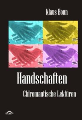 Bonn |  Handschaften: Chiromantische Lektüren | eBook | Sack Fachmedien