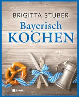 Stuber |  Bayerisch kochen | Buch |  Sack Fachmedien