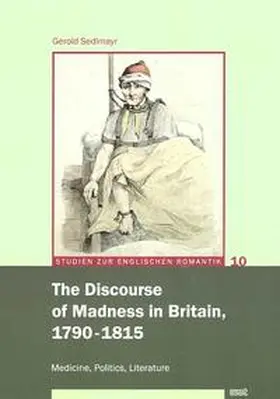 Sedlmayr |  The Discourse of Madness in Britain, 1790-1815 | Buch |  Sack Fachmedien