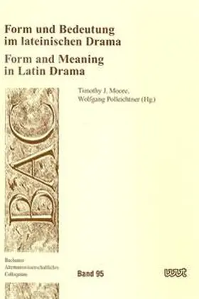 Moore / Polleichtner |  Form und Bedeutung im lateinischen Drama / Form and Meaning in Latin Drama | Buch |  Sack Fachmedien