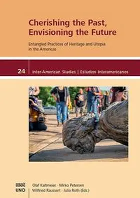 Kaltmeier / Petersen / Raussert |  Cherishing the Past, Envisioning the Future | Buch |  Sack Fachmedien