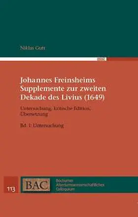 Gutt |  Johannes Freinsheims Supplemente zur zweiten Dekade des Livius (1649). Untersuchung, Kritische Edition, Übersetzung. | Buch |  Sack Fachmedien