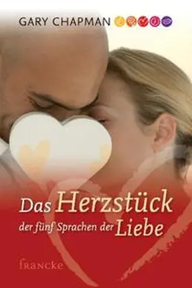 Chapman |  Das Herzstück der 5 Sprachen der Liebe | Buch |  Sack Fachmedien