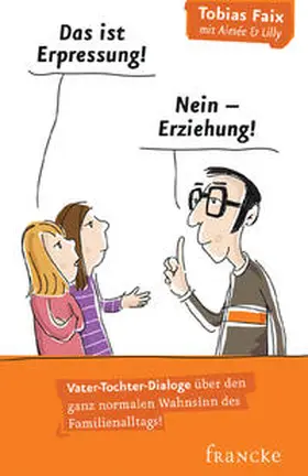 Faix |  Das ist Erpressung! Nein, Erziehung! | Buch |  Sack Fachmedien