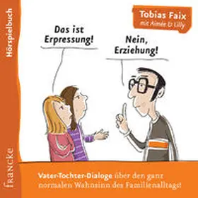 Faix |  Das ist Erpressung! Nein, Erziehung! | Sonstiges |  Sack Fachmedien