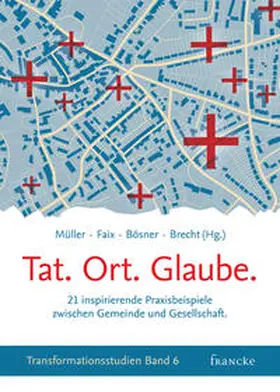 Faix / Brecht / Müller |  Tat. Ort. Glaube | Buch |  Sack Fachmedien