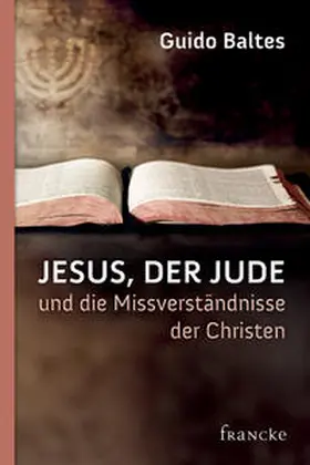 Baltes |  Jesus, der Jude, und die Missverständnisse der Christen | Buch |  Sack Fachmedien