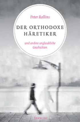 Rollins |  Der orthodoxe Häretiker und andere unglaubliche Geschichten | Buch |  Sack Fachmedien