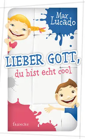 Lucado |  Lieber Gott, du bist echt cool | Buch |  Sack Fachmedien