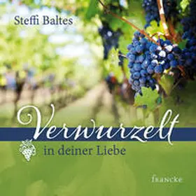 Baltes |  Verwurzelt in deiner Liebe | Buch |  Sack Fachmedien