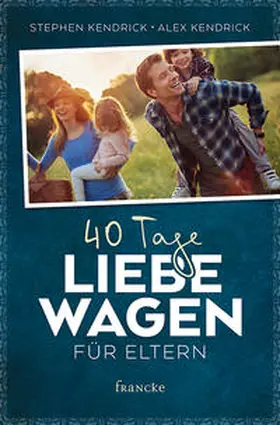 Kendrick |  40 Tage Liebe wagen für Eltern | Buch |  Sack Fachmedien