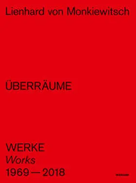Städtisches Museum Braunschweig |  Lienhard von Monkiewitsch. ÜBERRÄUME. Werke/Works 1969–2018 | Buch |  Sack Fachmedien
