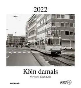 KVB Kölner Verkehrs-Betriebe AG |  Köln damals 2022 | Sonstiges |  Sack Fachmedien