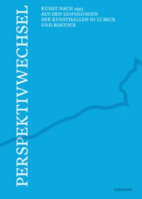 Jürgensen / Mählmann / Neumann |  Perspektivwechsel – Kunst nach 1945 aus den Sammlungen der Kunsthallen in Lübeck und Rostock | Buch |  Sack Fachmedien
