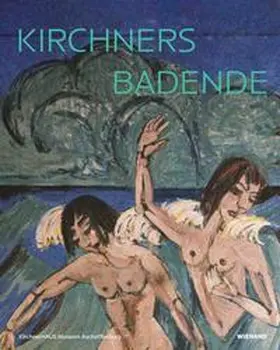 Schad / Elsebach / Henze-Triebold |  Kirchners Badende: Einheit von Mensch und Natur | Buch |  Sack Fachmedien