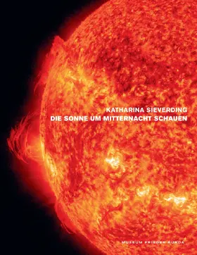 Kittelmann / Stiftung Frieder Burda |  Katharina Sieverding. Die Sonnen um Mitternacht schauen | Buch |  Sack Fachmedien