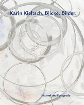 Hübl / Heilig / Ottnad |  Karin Kieltsch. Blicke. Bilder. | Buch |  Sack Fachmedien