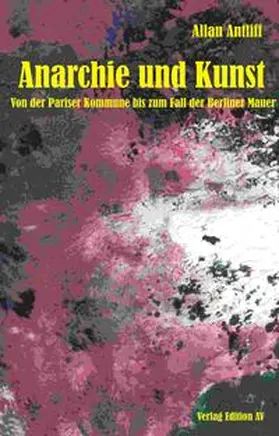 Antliff |  Anarchie und Kunst | Buch |  Sack Fachmedien