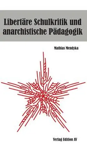 Mendyka / Hohmann |  Libertäre Schulkritik und anarchistische Pädagogik | Buch |  Sack Fachmedien