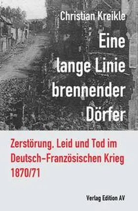 Kreikle / Hohmann |  Eine lange Linie brennender Dörfer | Buch |  Sack Fachmedien