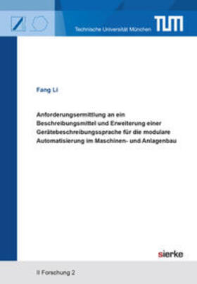 Li |  Anforderungsermittlung an ein Beschreibungsmittel und Erweiterung einer Gerätebeschreibungssprache für die modulare Automatisierung im Maschinen- und Anlagenbau | Buch |  Sack Fachmedien