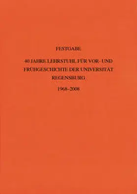 Schauer / Putz |  40 Jahre Lehrstuhl für Vor- und Frühgeschichte der Universität Regensburg | Buch |  Sack Fachmedien