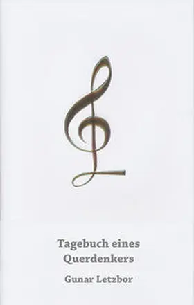 Letzbor |  Tagebuch eines Querdenkers | Buch |  Sack Fachmedien