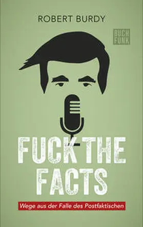 Burdy |  Fuck The Facts | Buch |  Sack Fachmedien