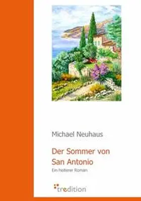 Neuhaus |  Der Sommer von San Antonio | Buch |  Sack Fachmedien