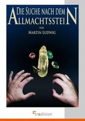 Ludwig |  Die Suche nach dem Allmachtsstein | Buch |  Sack Fachmedien