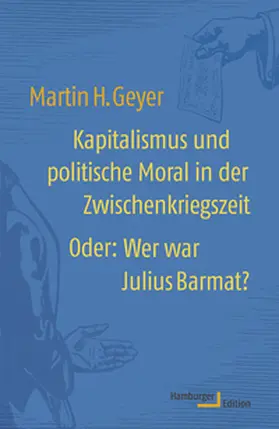 Geyer |  Kapitalismus und politische Moral in der Zwischenkriegszeit | Buch |  Sack Fachmedien